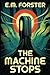 The Machine Stops: For fans of Black Mirror, 1984 and Brave New World: meet the story that started it all. The Dystopian Sci-Fi Classic that Predicted the Future A.I. Technocracy