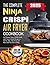 The Complete Ninja Crispi Air Fryer Cookbook: An Ultimate Ninja Crispi Guide with Tasty & Quick Recipes to Air Fry, Bake, Max Crisp and More with No-Fuss Cooking (Color Edition)