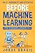 Before Machine Learning Volume 3 - Probability and Statistics... by Jorge Brasil