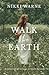 Walk the Earth: A collection of writings to touch the soul