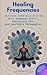 Healing Frequencies: Activa...