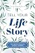 Tell Your Life Story: The W...