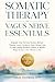Somatic Therapy & Vagus Nerve Essentials by David Thompson