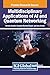 Multidisciplinary Applications of AI and Quantum Networking