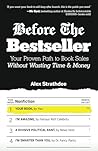 Before The Bestseller: Your Proven Path to Book Sales Without Wasting Time & Money