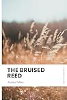 The Bruised Reed:...