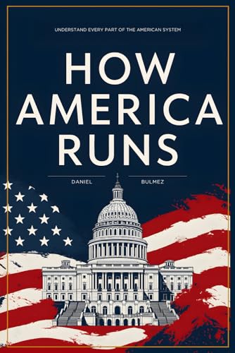 How America Runs: Understand Every Part Of The American System (Paperback)