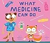 What Medicine Can Do by Gabrielle Balkan