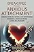 Break Free From Anxious Att...