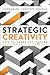 Strategic Creativity: How t...