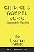 Grimké's Gospel Echo: A Han...