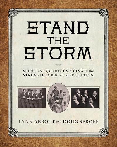 Stand the Storm: Spiritual Quartet Singing in the Struggle for Black Education (American Made Music Series)