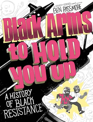 Black Arms to Hold You Up: A History of Black Resistance (Paperback)