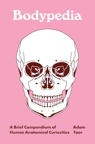 Bodypedia: A Brief Compendium of Human Anatomical Curiosities (Pedia Books)