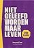 Niet geleefd worden maar leven (Dutch Edition)