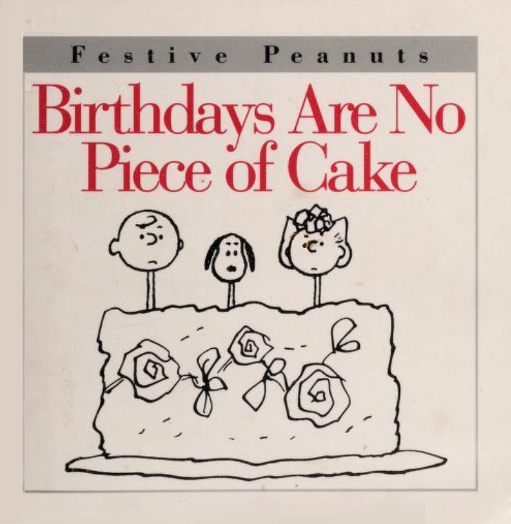 Birthdays Are No Piece of Cake (Festive Peanuts)