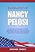 Biography of Nancy Pelosi: ...