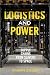 Logistics and Power by Susan Zieger