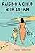 Raising a Child with Autism...