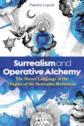 Surrealism and Operative Alchemy: The Secret Language at the Origins of the Surrealist Movement (Hardcover)