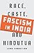 Fascism in India: Race, Caste, and Hindutva