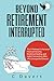 Beyond Retirement Interrupt...