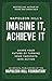 Napoleon Hill's Imagine It, Achieve It by Napoleon Hill