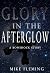 Glory in the Afterglow: A B...