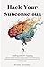 Hack Your Subconscious: Healing with EFT Tapping