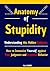 Anatomy of Stupidity: Under...