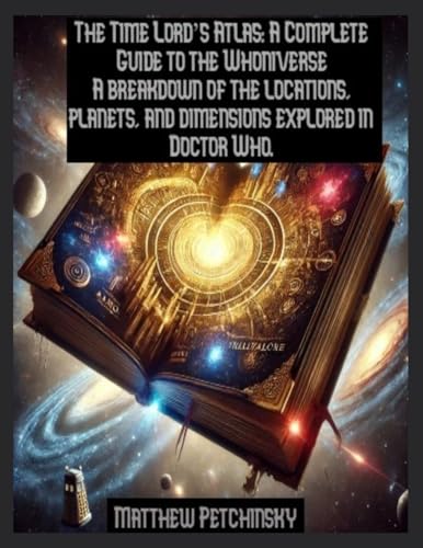 The Time Lord's Atlas: A Complete Guide to the Whoniverse A breakdown of the locations, planets, and dimensions explored in Doctor Who. (Paperback)