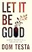 Let It Be Good: Simple Insights for a Satisfied Life