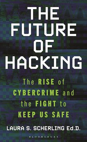 The Future of Hacking: The Rise of Cybercrime and the Fight to Keep Us Safe (Hardcover)