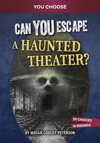 Can You Escape a Haunted Theater?: An Interactive Paranormal Adventure (You Choose: Haunted Adventures)