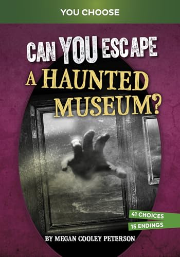 Can You Escape a Haunted Museum?: An Interactive Paranormal Adventure (You Choose: Haunted Adventures)