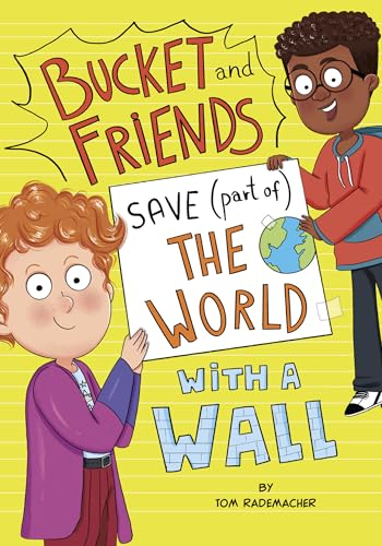 Bucket and Friends Save Part of the World With a Wall (Paperback)