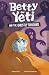Betty the Yeti and the Ghos...