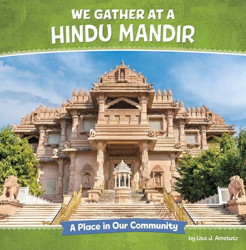 We Gather at a Hindu Mandir: A Place in Our Community (Where We Gather)