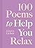 100 Poems to Help You Relax by Liz Ison
