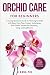 Orchid Care for Beginners by Alanna Poe Orchid Care for Beginners by Alanna Poe
