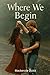 Where We Begin by Mackenzie Quick
