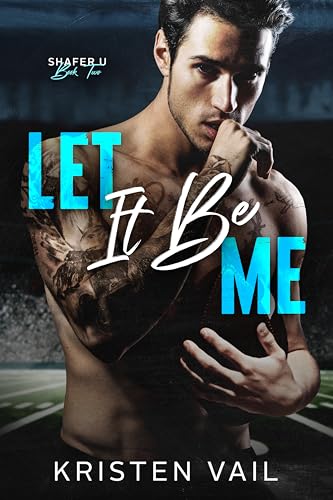 Let It Be Me: A Friends to Lovers Sports Romance (Shafer U Book 2)