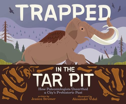 Trapped in the Tar Pit: How Paleontologists Unearthed a City's Prehistoric Past (Hardcover)