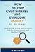 How to Stop Overthinking & ...