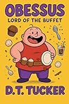 Obesseus Lord Of The Buffet by D.T. Tucker