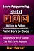 Learn Programming for Fun: Discover the Joy of Coding - No Tech Skills Needed