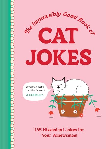 The Impawsibly Good Book of Cat Jokes: 165 Hissterical Jokes for Your Amewsment (Hardcover)