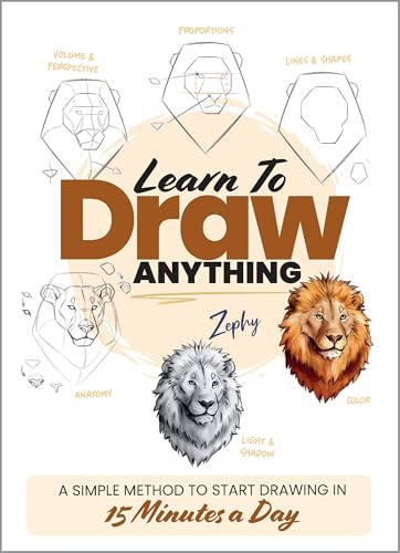 Learn to Draw Anything: A Simple Method to Start Drawing in 15 Minutes a Day (Paperback)