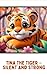 Tina the Tiger – Silent and...