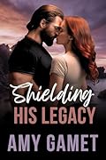 Shielding his Legacy: A Secret Baby Romantic Suspense